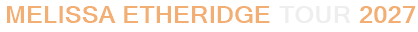 Melissa Etheridge Tour 2027